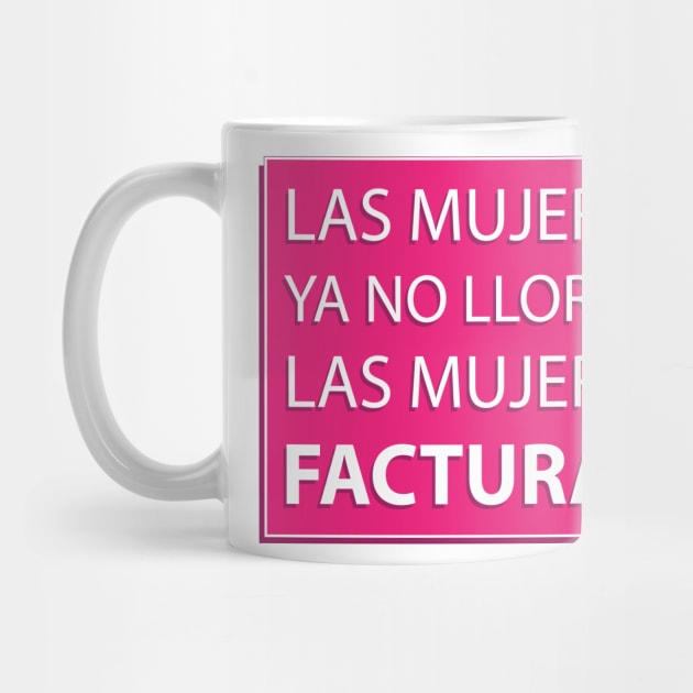 las mujeres no lloran las mujeres facturan by Estudio3e